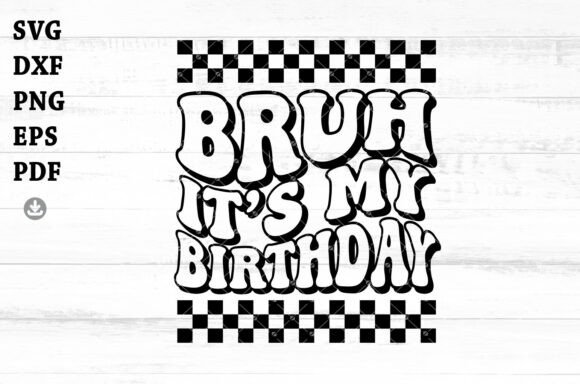 Bruh It s My Birthday Svg, Kids Birthday: A Designer’s Real-World Embroidery Review