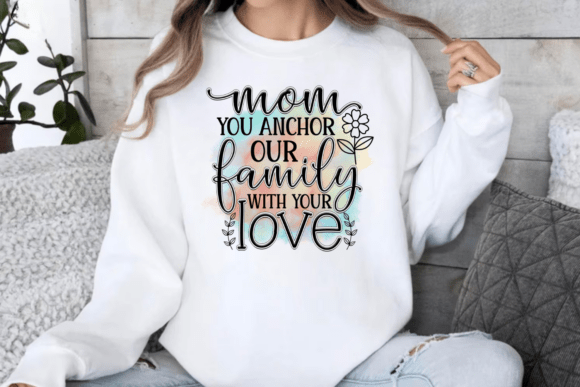 Mom You Anchor Our Family with Your Love