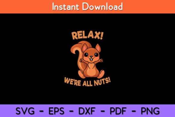 Relax We re All Nuts Funny Squirrel
